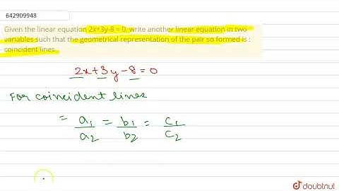 Given the linear equation 2x+3y-8 = 0, write another linear equation | Class 10 Maths | Doubtnut