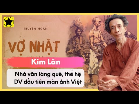Video Kim Lân - Nhà Văn Của Làng Quê VN, Thế Hệ Diễn Viên... - youtube