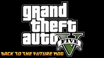 Gta 5 | Back To The Future Mod