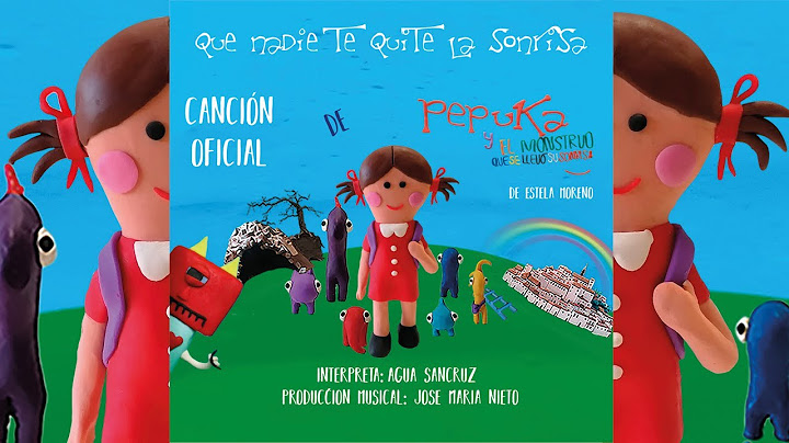 Canción de Pepuka:"Que nadie te quite la Sonrisa"