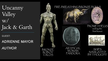 Ep1 Uncanny Valley w/Jack & Garth, Adrienne Mayor - Gods & Robots