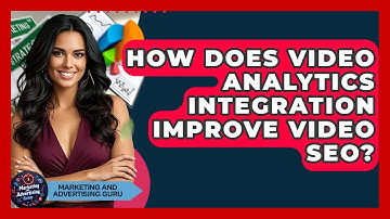How Does Video Analytics Integration Improve Video SEO? - Marketing and Advertising Guru