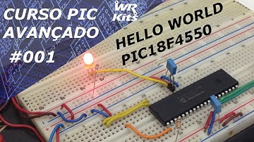 HELLO WORLD PIC18F4550! | Curso de PIC Avançado #001
