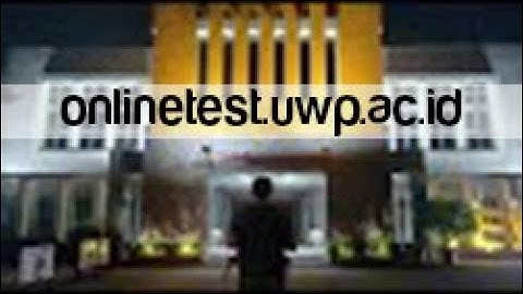 Panduan Online Test SPMB UWP 2021