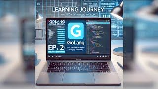 My GoLang Learning Journey Episode 2