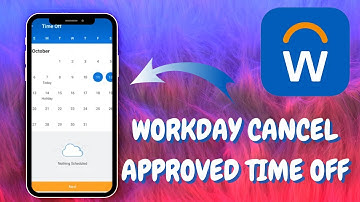 How to Cancel Approved Time Off in Workday - Here