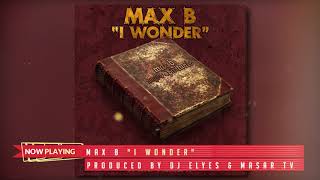 Max B &quot;I Wonder&quot; | Prod by Dj Elyes &amp; Masar Tv