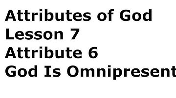 Lesson 7 Attribute 6 God Is Omnipresent  Attributes of God