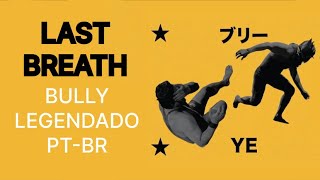 Last Breath (Bully) - Ye/Kanye West & Peso Pluma Legendado Pt - Br + Sample Og