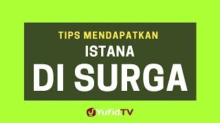 Tips Mendapat Istana di Surga - Poster Dakwah Yufid TV