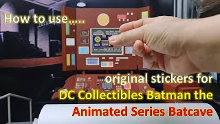 How to Use Original Stickers for DC Collectibles Batman the Animated Series Batcave