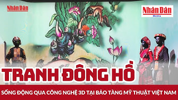 Tranh Đông Hồ sống động qua công nghệ 3D tại Bảo tàng Mỹ thuật Việt Nam | Báo Nhân Dân