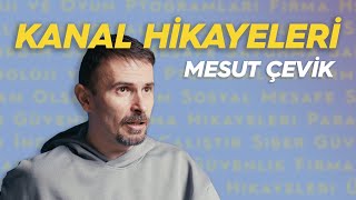 Kanal Hikayeleri | 5. Bölüm: Mesut Çevik