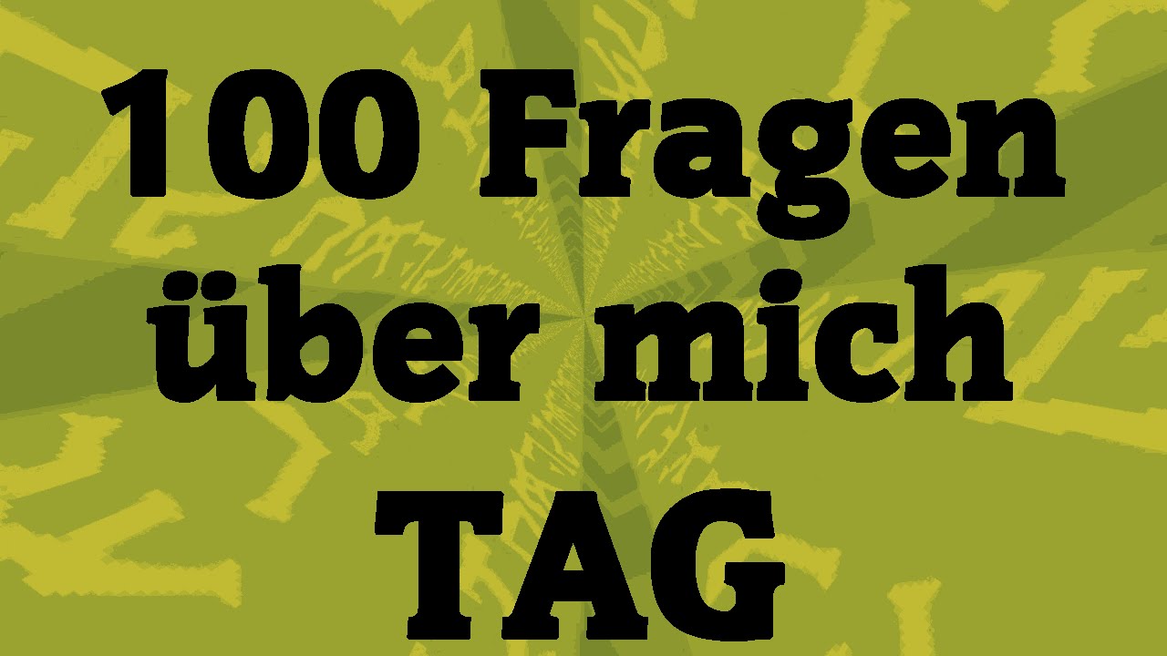 100 FRAGEN ÜBER MICH! | TAG - YouTube