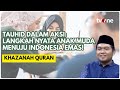 Bukan Cuma Ritual! Ini Cara Anak Muda Wujudkan Tauhid Nyata Menuju Indonesia Emas | Khazanah Qur'an