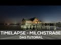 SO ERSTELLST DU EINE TIMELAPSE DER MILCHSTRAßE - MEIN KOMPLETTER WORKFLOW