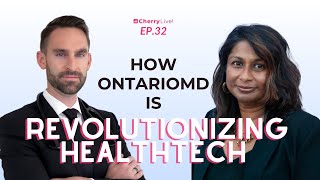 How Ontariomd Is Revolutionizing Healthtech Cherry Live Episode 32