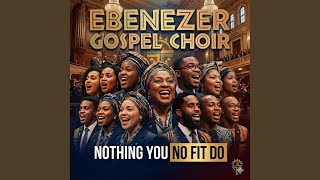 Nothing You No Fit Do (A Capella)