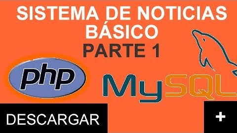PARTE 1 [DESCARGA] [TUTORIAL] SISTEMA DE NOTICIAS BÁSICO PHP y Mysql DESCARGA DE ARCHIVOS GRATIS