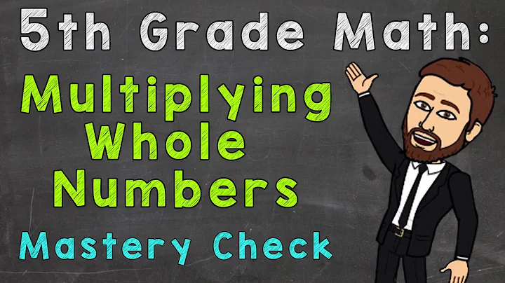Multiplying Whole Numbers (Mastery Check) | 5th Grade Math