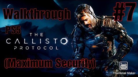 The Callisto Protocol Walkthrough Part 7 (Maximum Security)