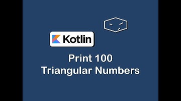print 100 triangular numbers in kotlin