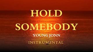 YOUNG JONN - HOLD SOMEBODY (Instrumental) 🎧🔥