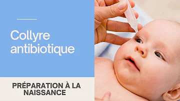 Quel collyre antibiotique pour bébé ?