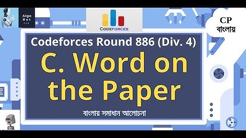 C. Word on the Paper || Codeforces Round 886 (Div. 4) || বাংলায় সমাধান আলোচনা ||