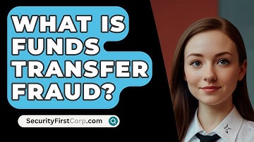 What Is Funds Transfer Fraud? - SecurityFirstCorp.com