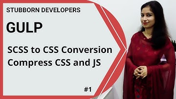 Install Gulp by NPM | Compile SCSS to CSS using Gulp | Minify CSS and  JS using Gulp in Hindi 2021