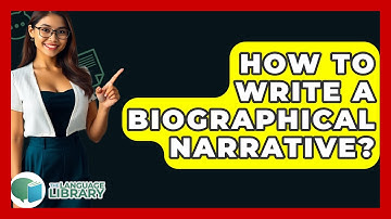 How To Write A Biographical Narrative? - The Language Library
