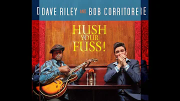 Dave Riley & Bob Corritore - Hush Your Fuss! (Full album)