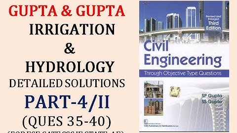 Irrigation Engineering |Gupta & Gupta|Learn through Concepts|Detailed Explanations|Part-04/1|Q 35-40
