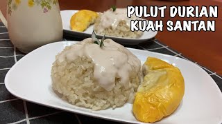 Resepi Pulut Durian Kuah Santan Sedap Tak Terkata Sukatan Cawan