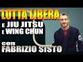 Lotta libera jiu jitsu e wing chun con fabrizio sisto