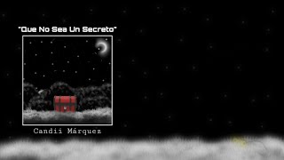 Candii Márquez - Que No Sea Un Secreto Lyric Vídeo