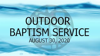 Outdoor Baptism Service Aug 30 2020