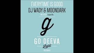 DJ Wady, MoonDark - Everytime Is Good (Original Mix)