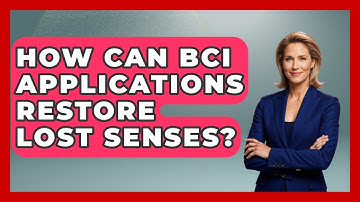 How Can BCI Applications Restore Lost Senses? - Neurotech Insight Pro