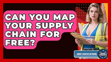 Can You Map Your Supply Chain For Free? | Smart Logistics Network News