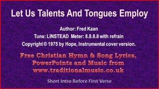 Video thumbnail of "Let Us Talents And Tongues Employ ~ Hymn Lyrics & Music"