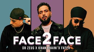 FACE 2 FACE | Dr Zeus | Khan Bhaini | Fateh DOE | Official Video | Ricky MK | New Punjabi Song 2023 chords