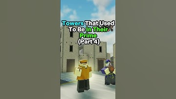 Towers That Used To Be In Their Prime In TDS! (Part 4)