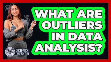 What Are Outliers In Data Analysis? - Science Through Time