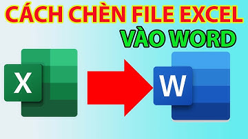 Cách Chèn File Excel Vào Word | Chèn Bảng Tinh Excel Vào Word