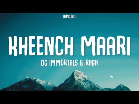 Kheench Maari (Lyrics) - DG Immortals ft.Raga | Rage music