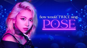 How Would TWICE Sing “POSE” By (LOONA) - Line Distribution