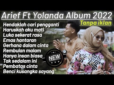 Arief Ft Yolanda Full album 2022 Tanpa iklan