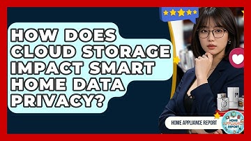 How Does Cloud Storage Impact Smart Home Data Privacy? - Home Appliance Report
